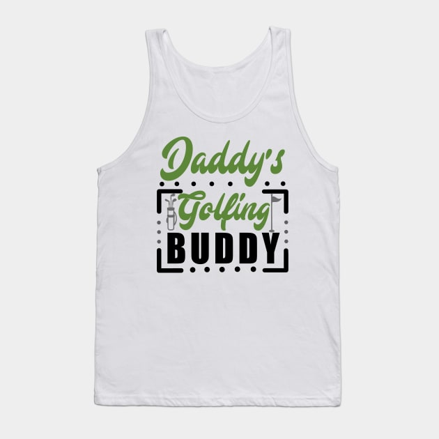 Daddy's Golfing buddy Tank Top by KsuAnn
